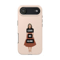 Leave Me Alone Phone Case — Tough Protective iPhone Case with Bold Statement Design