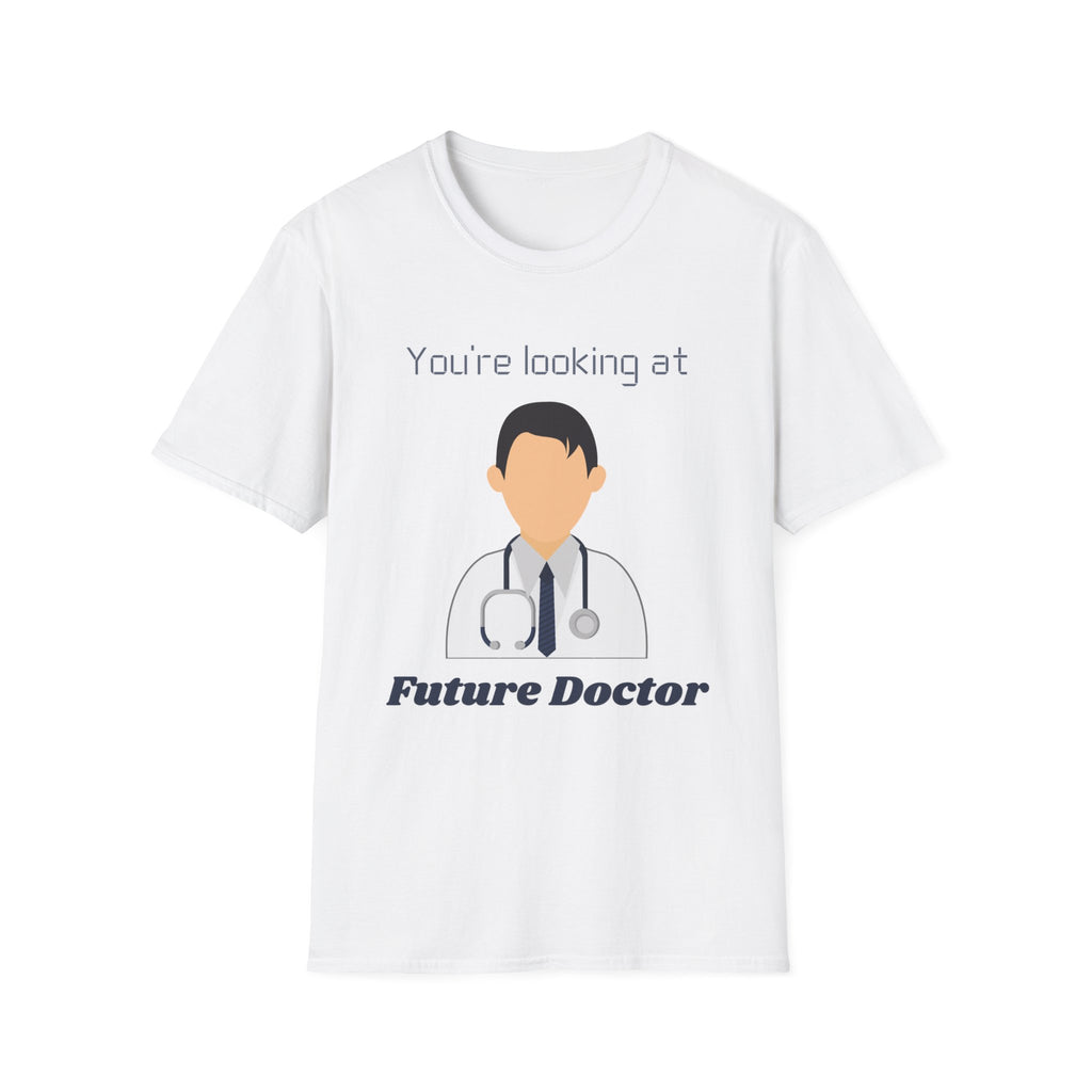 Future Doctor T-Shirt – You're Looking At Future Doctor Medical Student Tee