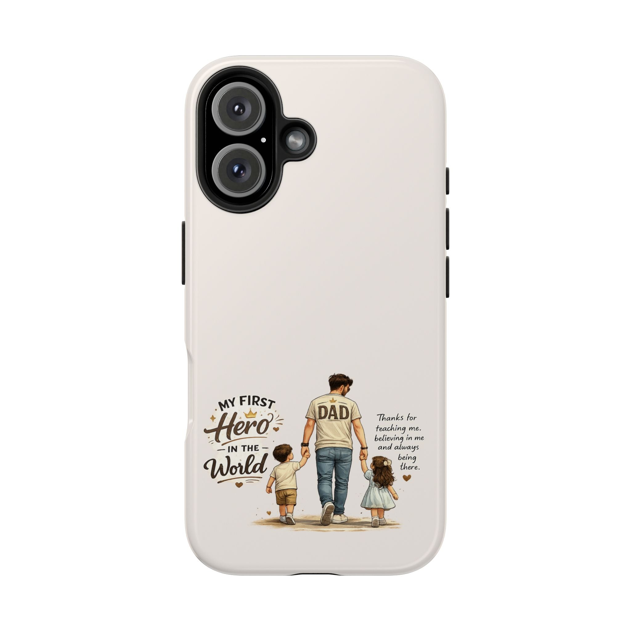 Dad Phone Case — "My First Hero in the World" Protective Tough Case, Father’s Day Gift