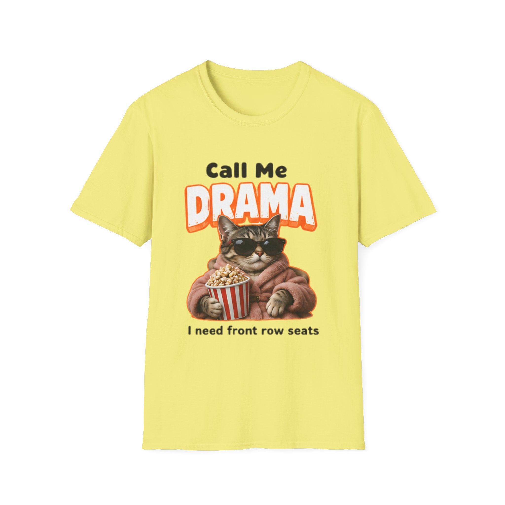Call Me Drama Cat unisex T-Shirt — "I Need Front Row Seats" Graphic Tee