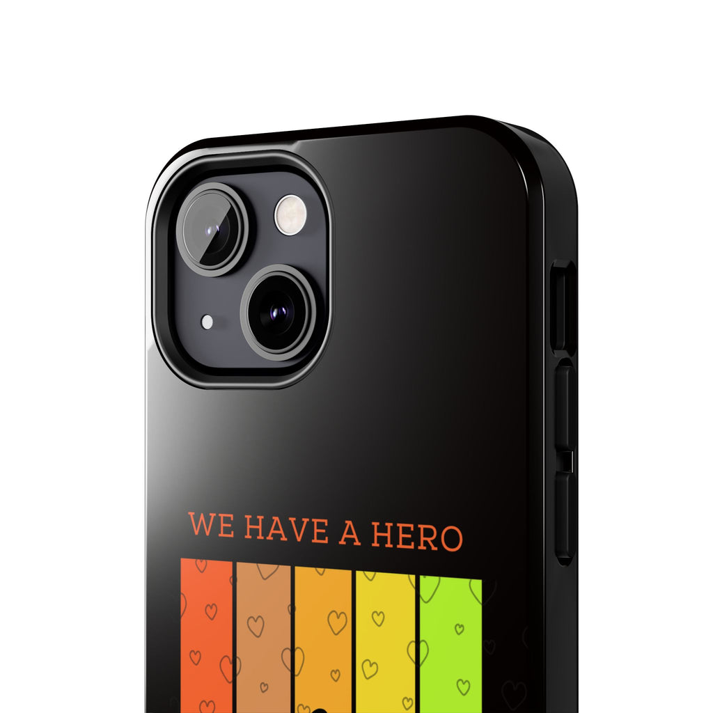 Hero Dad Phone Case - "We Have A Hero We Call Him Dad" Protective Tough Case
