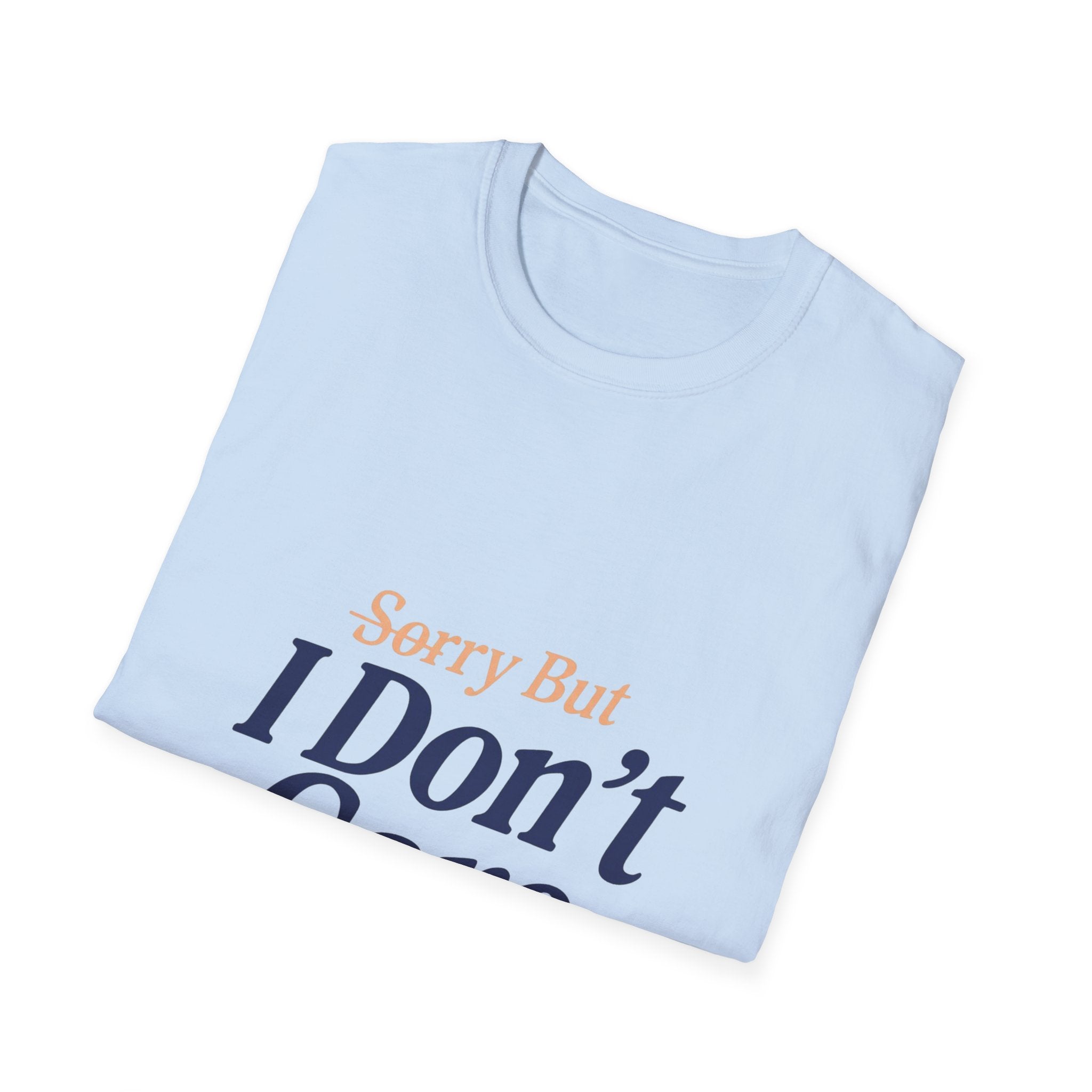 "Sorry But I Don't Care" Graphic T-Shirt - Casual Funny Statement Tee