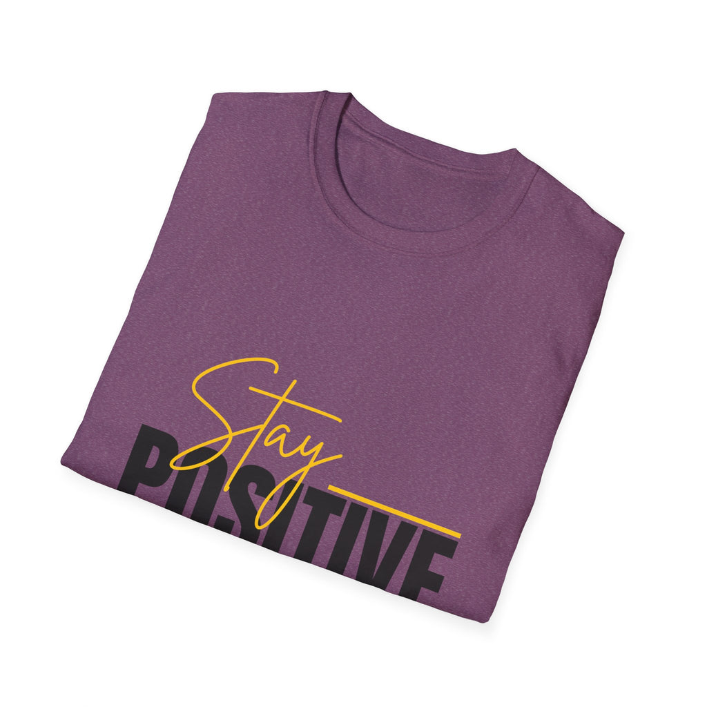 Stay Positive T-Shirt — Inspirational Motivational Graphic Tee