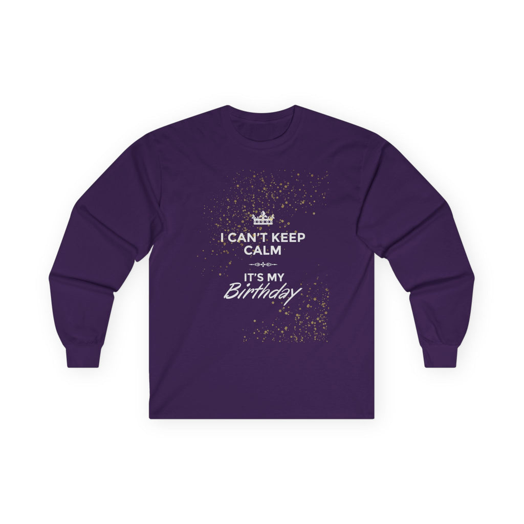 Birthday Long Sleeve Tee — "I Can't Keep Calm It's My Birthday"
