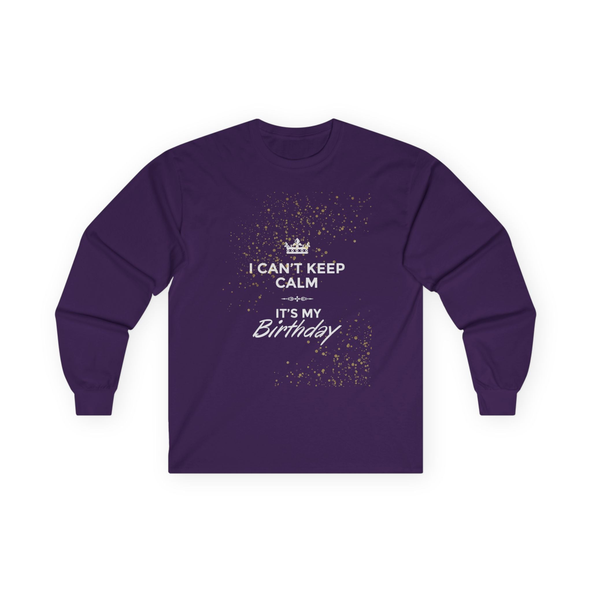 Birthday Long Sleeve Tee — "I Can't Keep Calm It's My Birthday"