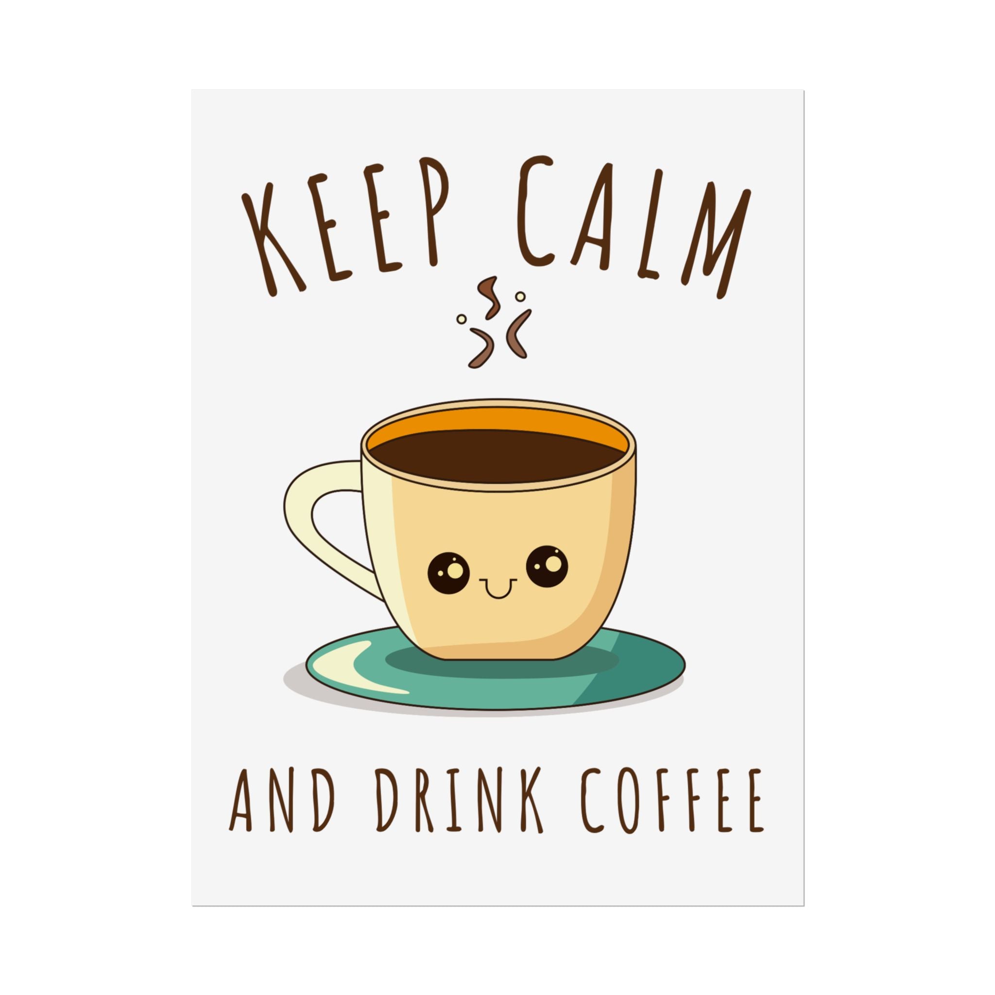 Keep calm & drink coffee Rolled Posters