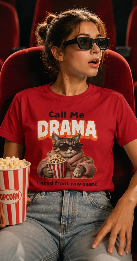 Call Me Drama Cat unisex T-Shirt — "I Need Front Row Seats" Graphic Tee