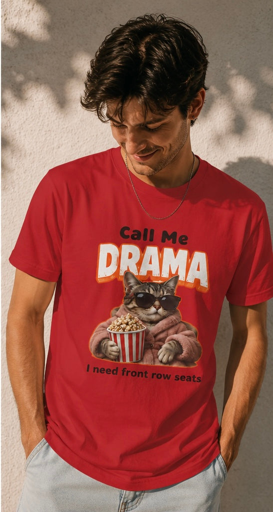Call Me Drama Cat unisex T-Shirt — "I Need Front Row Seats" Graphic Tee